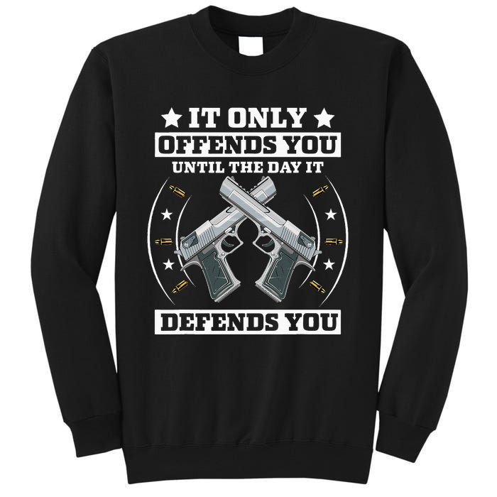 It Offends You Until It Defends You Pro 2nd Amendment Tall Sweatshirt