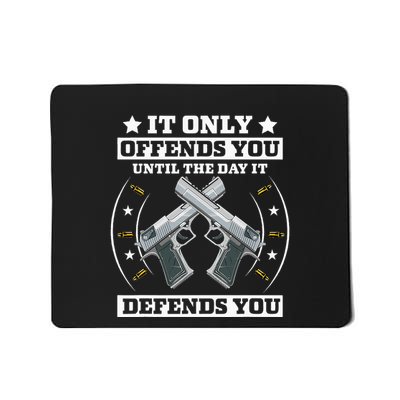 It Offends You Until It Defends You Pro 2nd Amendment Mousepad