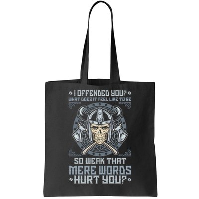 I Offended You What Does It Feel Like To Be So Weak That Mere Words Hurt You Tote Bag