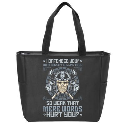 I Offended You What Does It Feel Like To Be So Weak That Mere Words Hurt You Zip Tote Bag