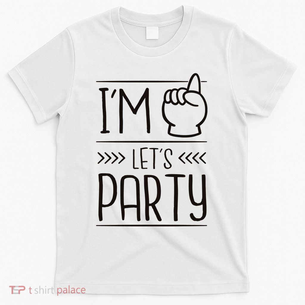 I'm One Years Old Let's Party Birthday T-Shirt