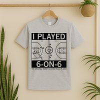 I Played 6 On 6 The Original Basketball In Iowa T-Shirt