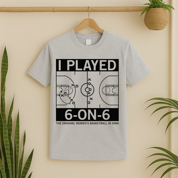 I Played 6 On 6 The Original Basketball In Iowa T-Shirt