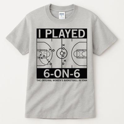 I Played 6 On 6 The Original Basketball In Iowa Tall T-Shirt