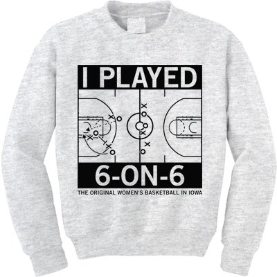 I Played 6 On 6 The Original Basketball In Iowa Kids Sweatshirt