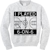 I Played 6 On 6 The Original Basketball In Iowa Kids Sweatshirt