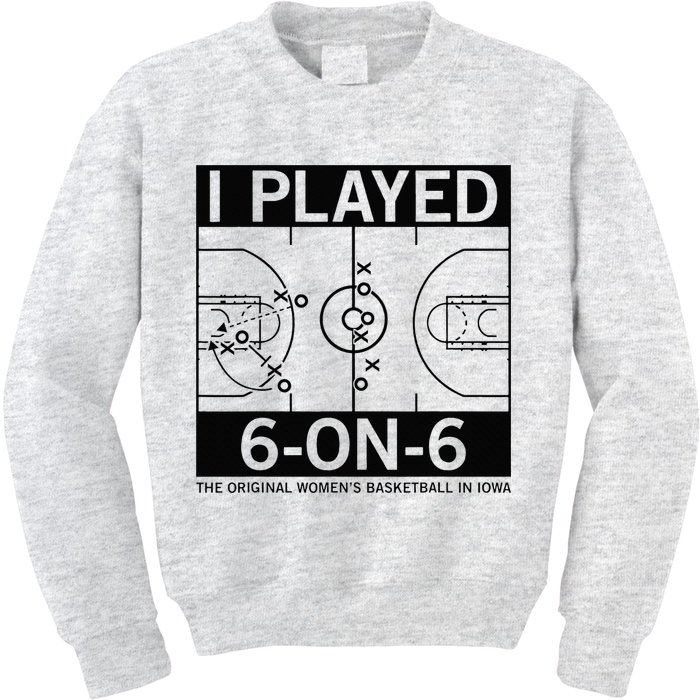 I Played 6 On 6 The Original Basketball In Iowa Kids Sweatshirt