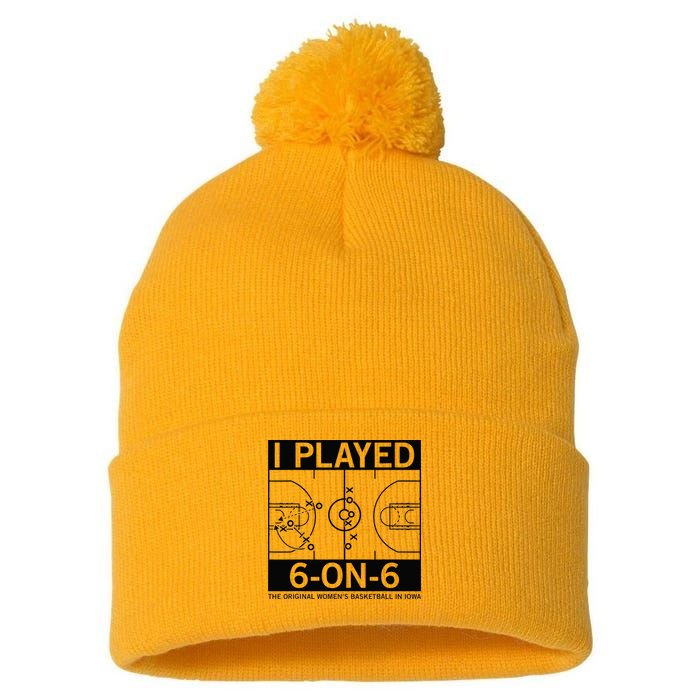I Played 6 On 6 The Original Basketball In Iowa Pom Pom 12in Knit Beanie