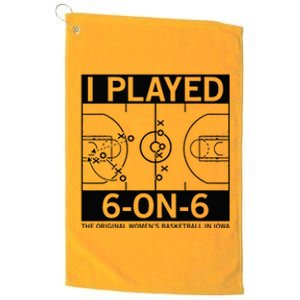 I Played 6 On 6 The Original Basketball In Iowa Platinum Collection Golf Towel