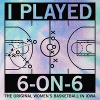 I Played 6 On 6 The Original Basketball In Iowa Legacy Tie Dye Trucker Hat