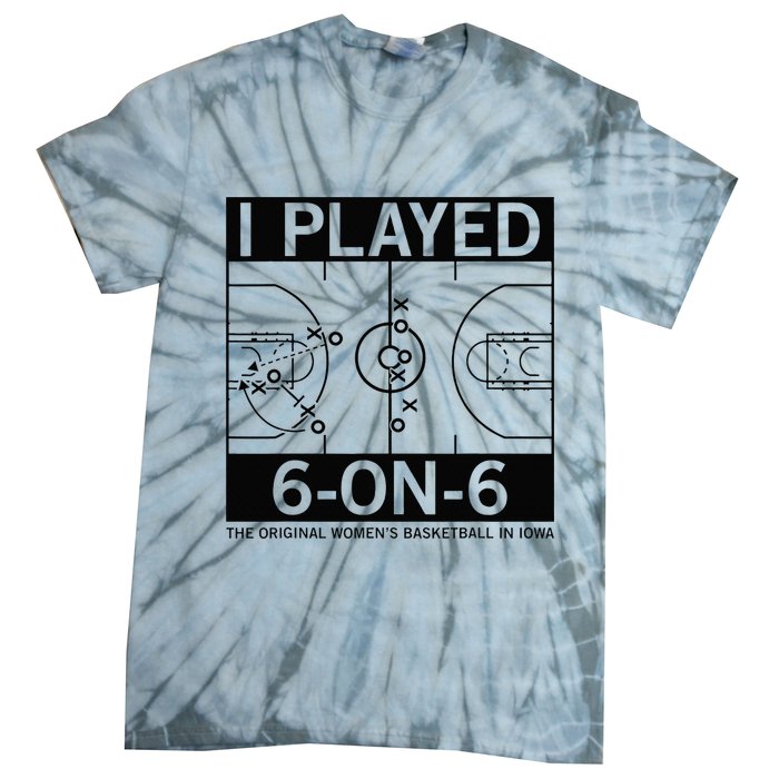 I Played 6 On 6 The Original Basketball In Iowa Tie-Dye T-Shirt