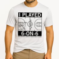 I Played 6 On 6 The Original Basketball In Iowa Performance Shirt