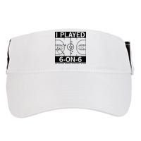 I Played 6 On 6 The Original Basketball In Iowa Adult Drive Performance Visor