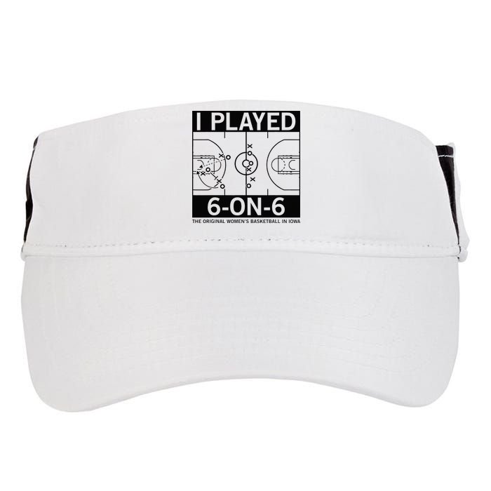 I Played 6 On 6 The Original Basketball In Iowa Adult Drive Performance Visor