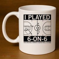I Played 6 On 6 The Original Basketball In Iowa 11oz C Handle Ceramic Mug
