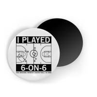 I Played 6 On 6 The Original Basketball In Iowa Magnet