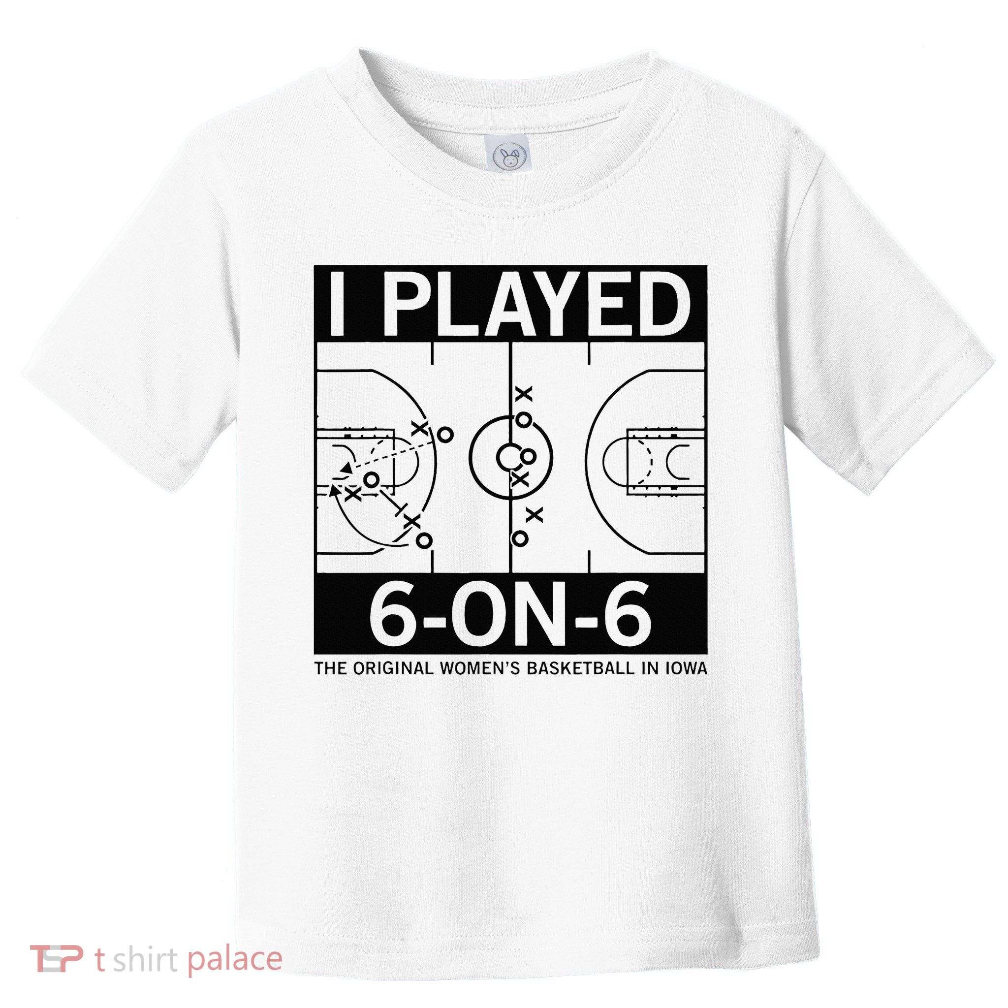 I Played 6 On 6 The Original Basketball In Iowa Toddler T-Shirt