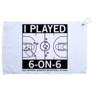 I Played 6 On 6 The Original Basketball In Iowa Grommeted Golf Towel