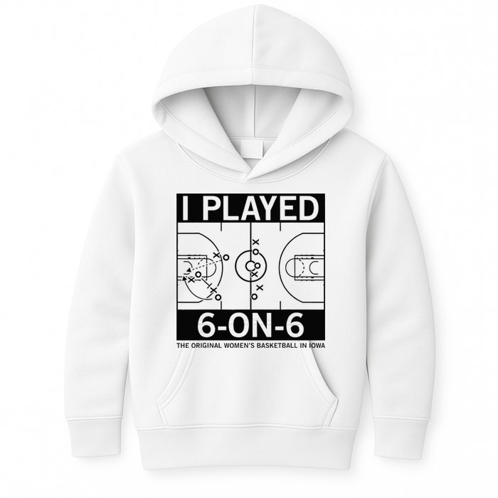 I Played 6 On 6 The Original Basketball In Iowa Kids Hoodie