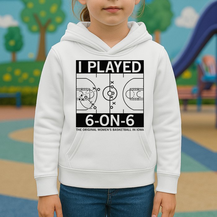 I Played 6 On 6 The Original Basketball In Iowa Kids Hoodie