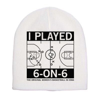 I Played 6 On 6 The Original Basketball In Iowa Short Acrylic Beanie