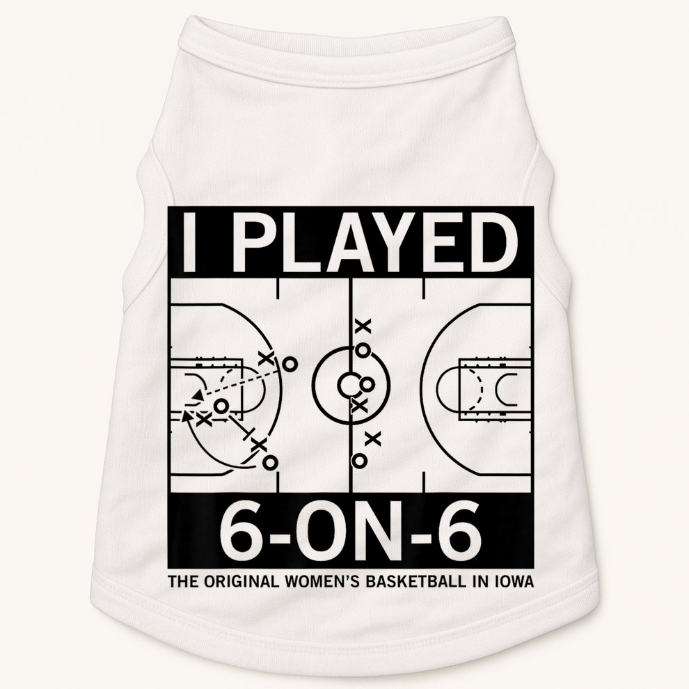 I Played 6 On 6 The Original Basketball In Iowa Doggie Tank