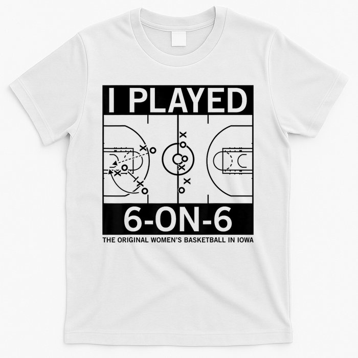 I Played 6 On 6 The Original Basketball In Iowa T-Shirt