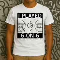 I Played 6 On 6 The Original Basketball In Iowa T-Shirt