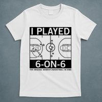 I Played 6 On 6 The Original Basketball In Iowa T-Shirt