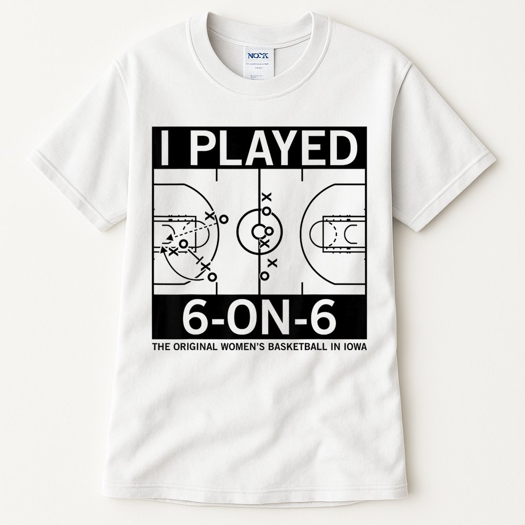 I Played 6 On 6 The Original Basketball In Iowa Tall T-Shirt