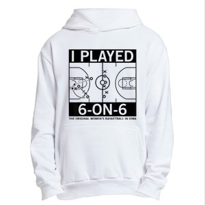 I Played 6 On 6 The Original Basketball In Iowa Urban Pullover Hoodie