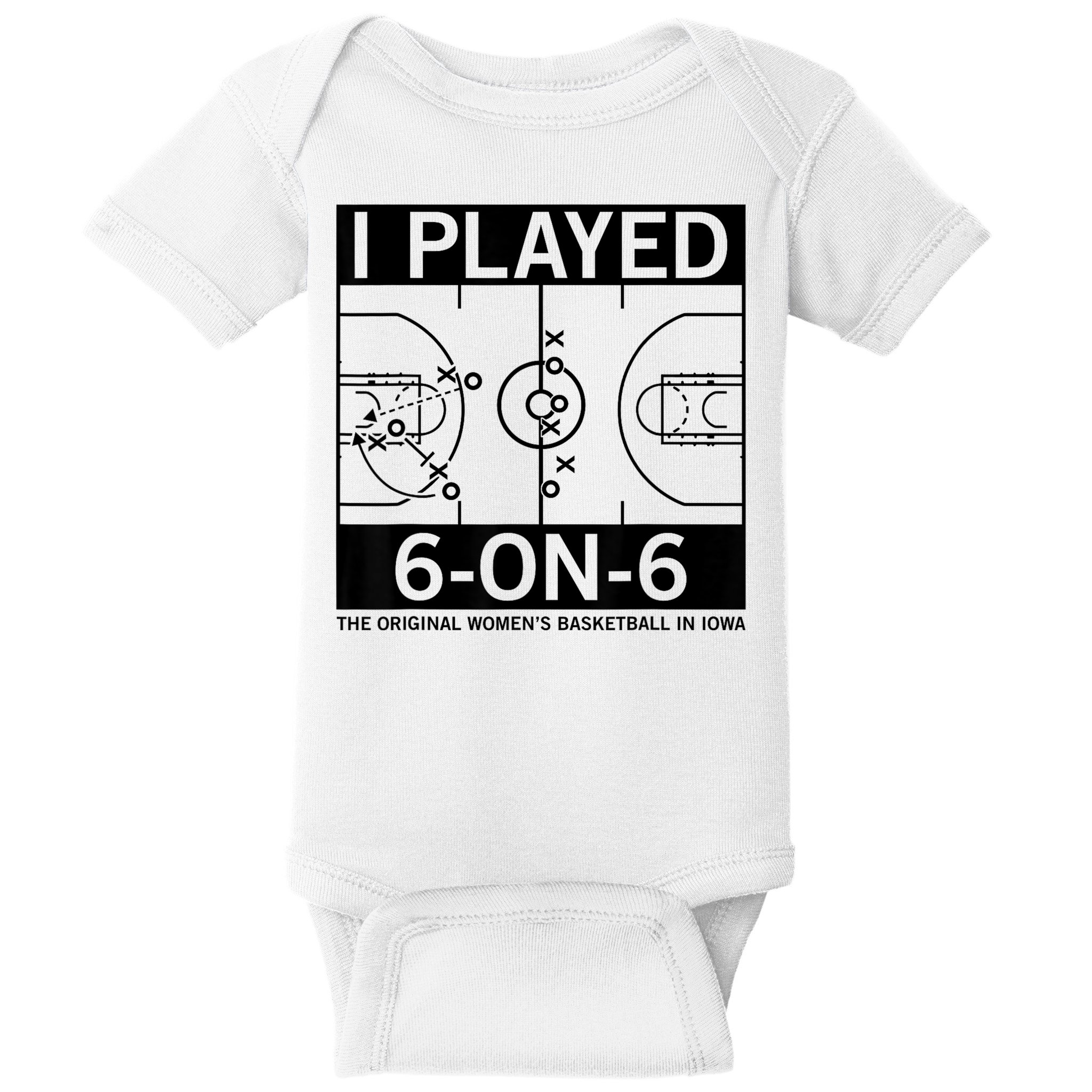 I Played 6 On 6 The Original Basketball In Iowa Baby Bodysuit