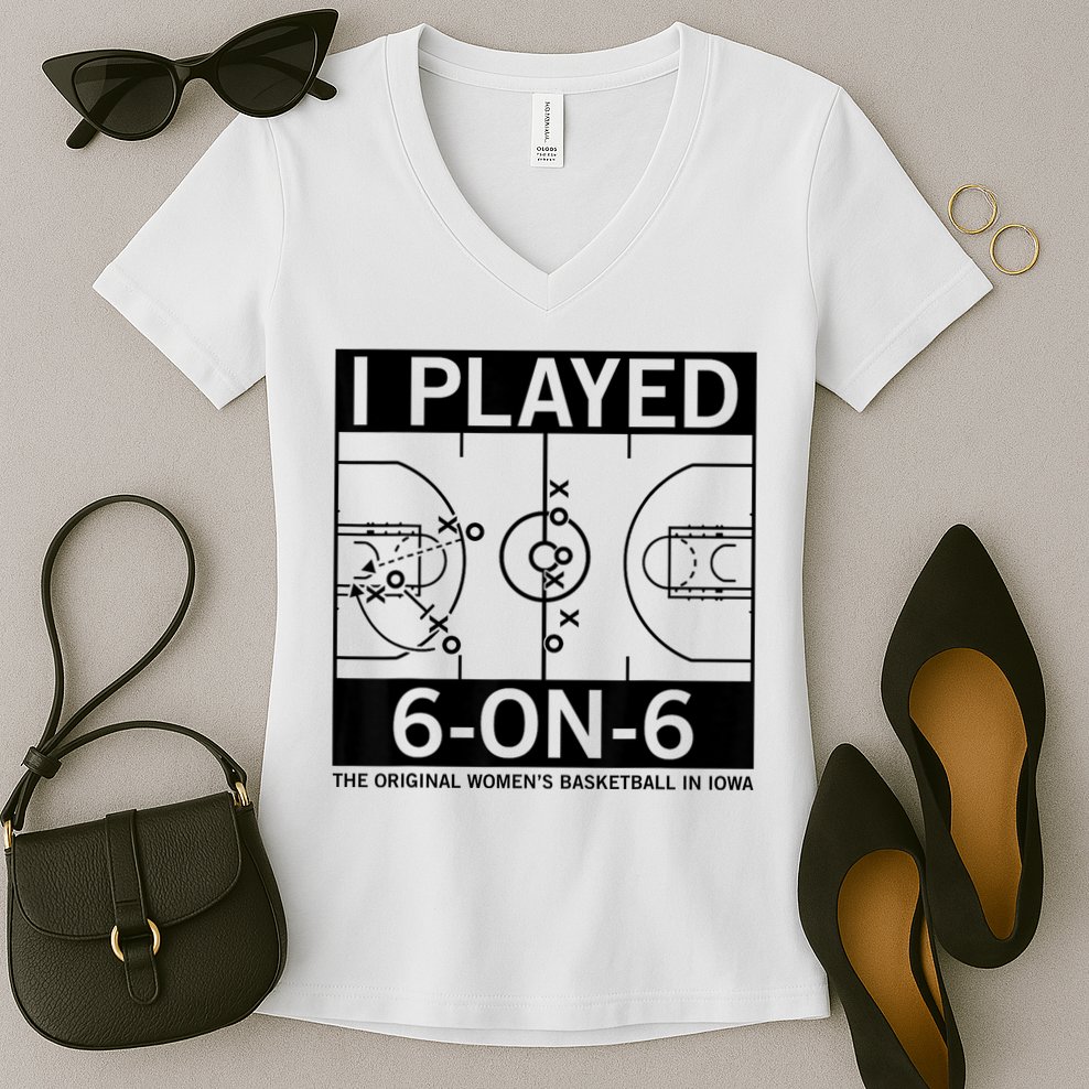 I Played 6 On 6 The Original Basketball In Iowa Women's V-Neck T-Shirt