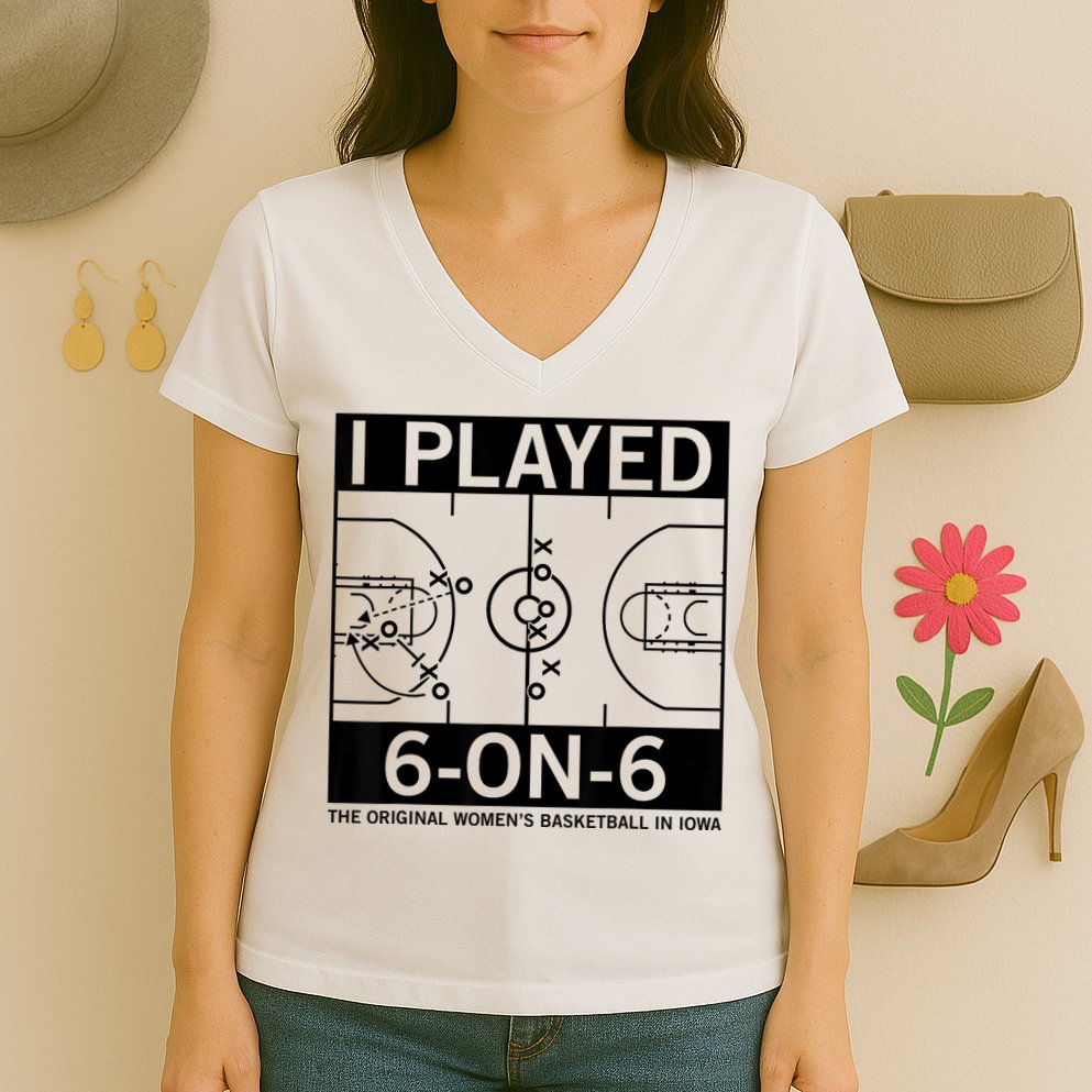 I Played 6 On 6 The Original Basketball In Iowa Women's V-Neck T-Shirt