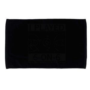 I Played 6 On 6 The Original Basketball In Iowa Microfiber Hand Towel