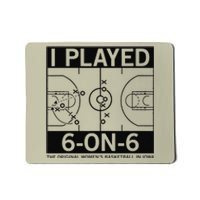 I Played 6 On 6 The Original Basketball In Iowa Mousepad