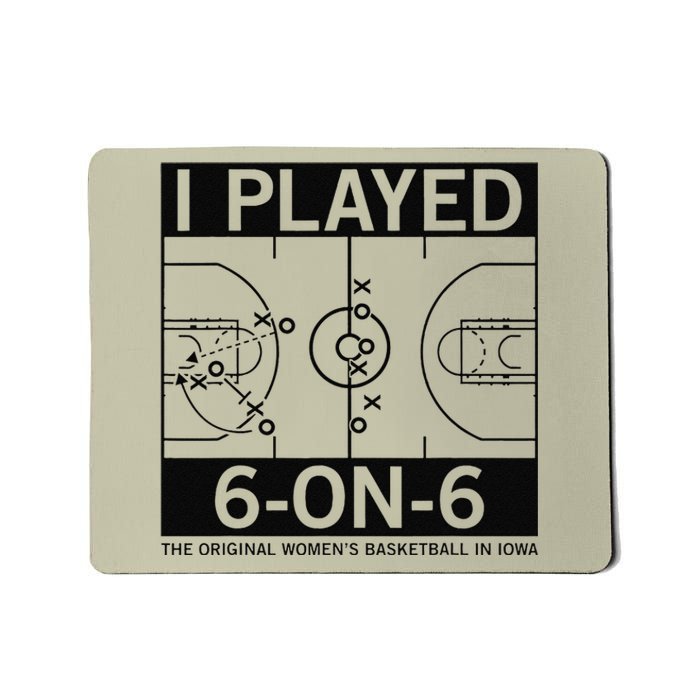 I Played 6 On 6 The Original Basketball In Iowa Mousepad