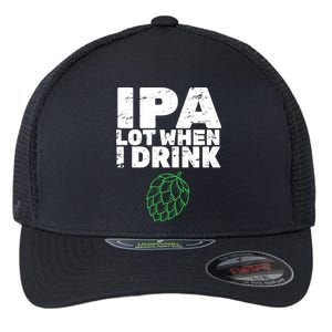 IPA Lot When I Drink Flexfit Unipanel Trucker Cap