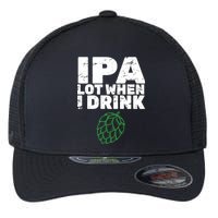 IPA Lot When I Drink Flexfit Unipanel Trucker Cap