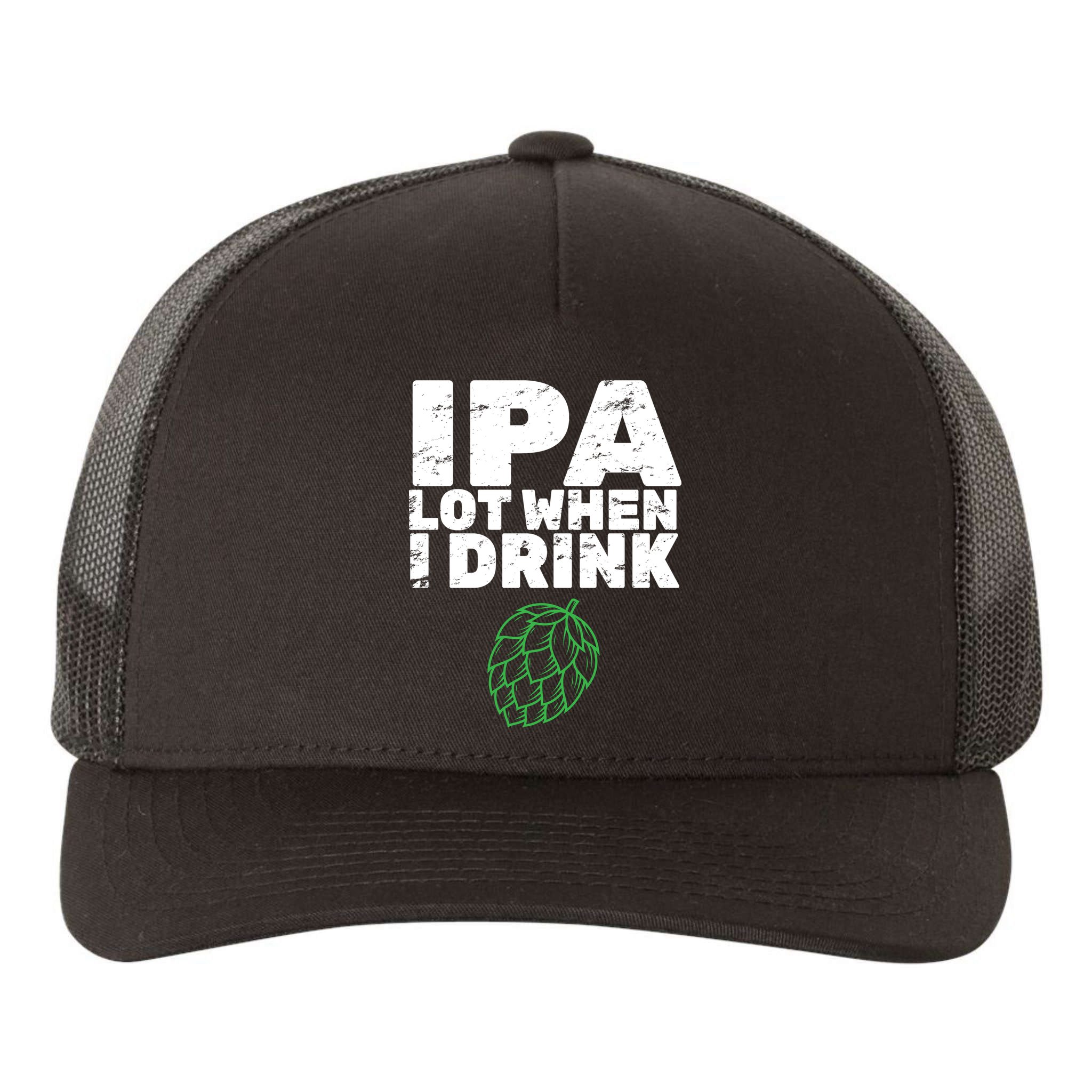IPA lot when I drink Yupoong Adult 5-Panel Trucker Hat