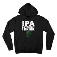 IPA Lot When I Drink Hoodie