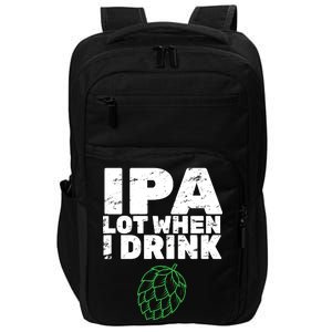 IPA lot when I drink Impact Tech Backpack