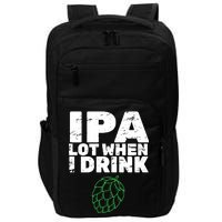 IPA lot when I drink Impact Tech Backpack