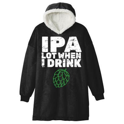 IPA lot when I drink Hooded Wearable Blanket