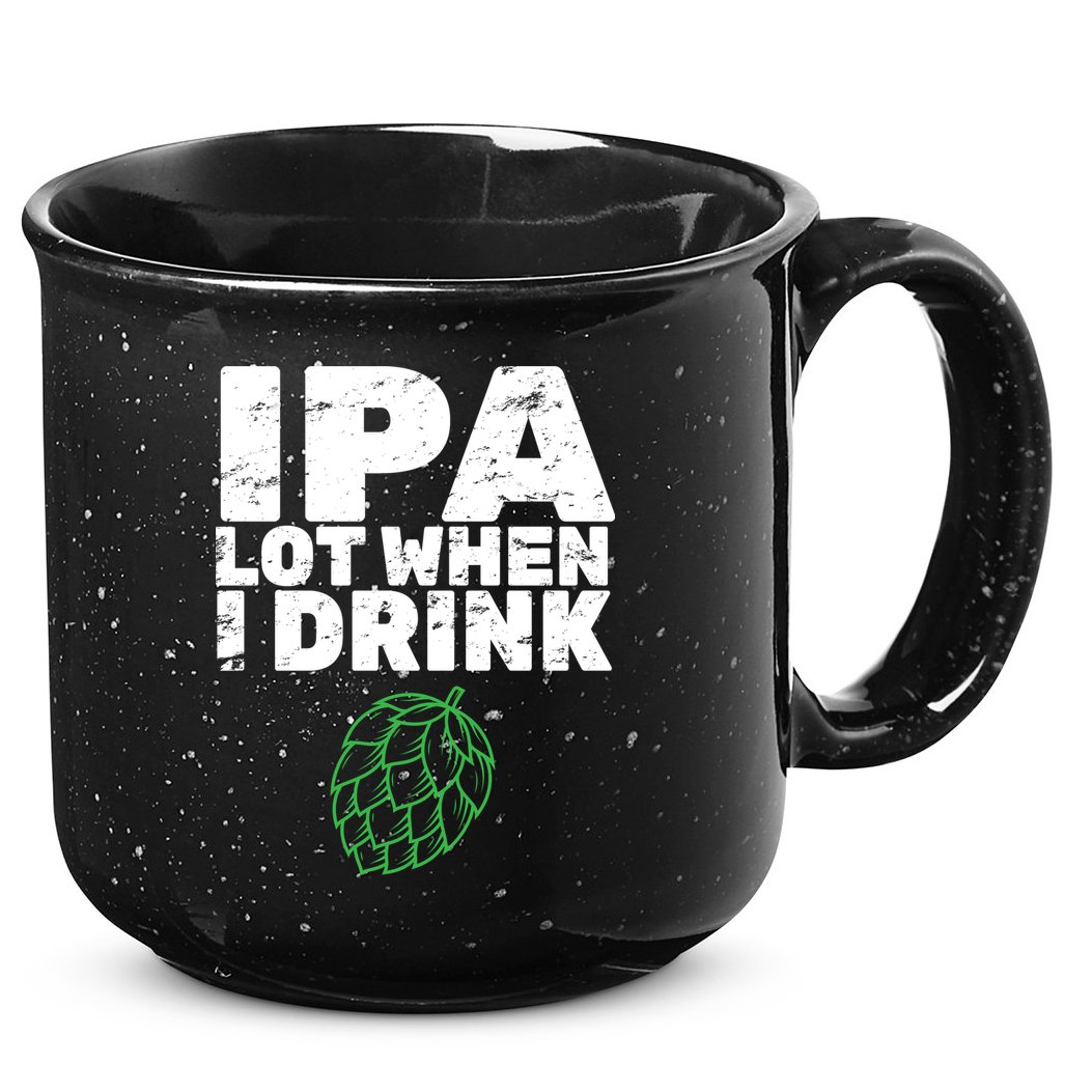 IPA lot when I drink 15oz Campfire Ceramic Mug