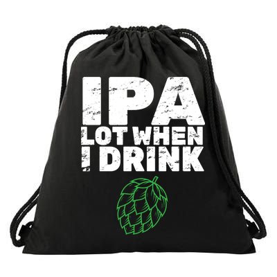 IPA Lot When I Drink Drawstring Bag