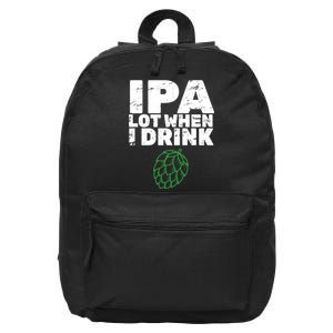 IPA lot when I drink 16 in Basic Backpack