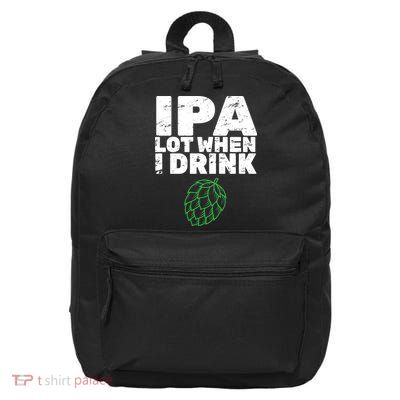 IPA lot when I drink 16 in Basic Backpack