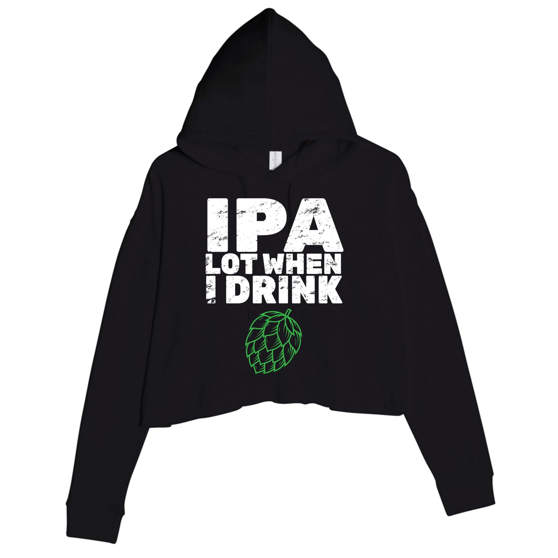 IPA lot when I drink Crop Fleece Hoodie