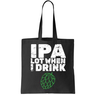 IPA lot when I drink Bag